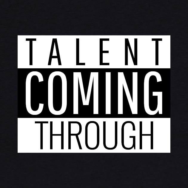 Talent coming through by Outlandish Tees